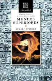 Como se adquiere el conocimiento de los mundos superiores, Rudolf Steiner - GET A BOOK