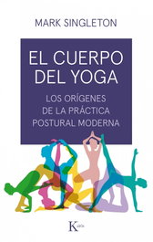 KAIROS, EL CUERPO DEL YOGA, Mark Singleton