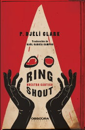 Ring Shout, P. Djèlí Clark - OBSCURA EDITORIAL