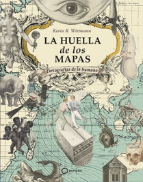 La huella de los mapas, Kevin R. Wittmann - GEOPLANETA