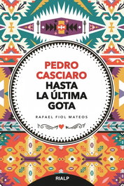 Pedro Casciaro: Hasta la última gota, Rafael Fiol Mateos - RIALP