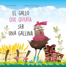 El gallo que quería ser gallina, Carine Paquin - PICARONA