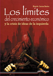 ULTIMA LINEA, Los límites del crecimiento económico y la crisis de ideas de la izquierda - Ricardo Canosa Bastos