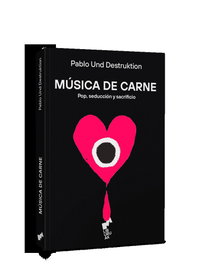 Musica de Carne, Und Destruktion, Pablo - Liburuak