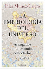 La embriología del universo, Pilar Muñoz-Calero - LUCIERNAGA EDICIONES