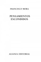 Pensamientos escondidos, Francisco Mora Teruel - ALIANZA