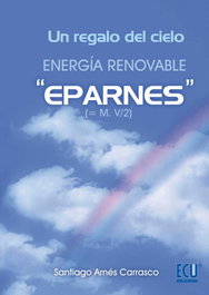Un regalo del cielo. Energía renovable 'Eparnes', Santiago Arnés Carrasco - ECU