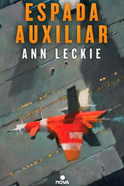 Espada auxiliar (Nova), Ann Leckie - Penguin Random House Grupo Editorial, S.A.U.