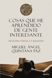 Cosas que he aprendido de gente interesante, Miguel Ángel Quintana Paz - DEUSTO