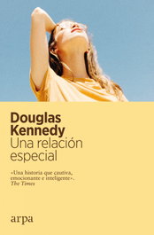 Una relación especial, Douglas Kennedy - ARPA EDITORES