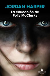 Educacion de polly mcclusky, Jordan Harper - RESERVOIR BOOKS