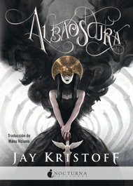 Albaoscura, Jay Kristoff - NOCTURNA EDICIONES