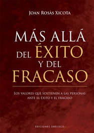Más allá del éxito y del fracaso, Joan Rosàs Xicota - OBELISCO EDICIONES