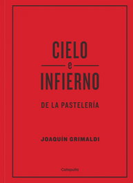 Cielo e infierno de la pastelería, Joaquin Grimaldi - CATAPULTA EDITORES