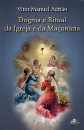 DINAPRESS (PORT).DOGMA E RITUAL DA IGREJA E DA MACONARIA