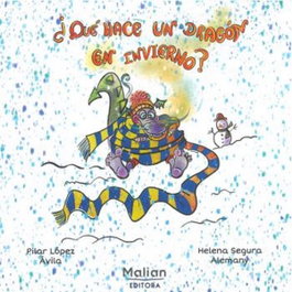 ¿Qué hace un dragón en invierno?, Pilar Lopez Avila - MALIAN EDITORA