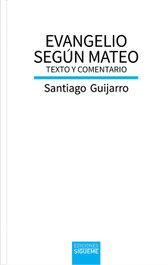 SIGUEME, Evangelio según Mateo: Texto y comentario, Santiago Guijarro Oporto - SIGUEME