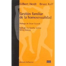 Gestión familiar de la homosexualidad, Herdt Gilbert; Koff Bruce - BELLATERRA