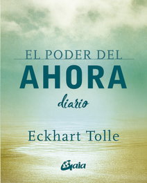 GAIA El poder del ahora. Diario, Eckhart Tolle - GAIA
