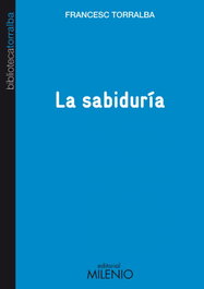 La sabiduría, Francesc Torralba Roselló - MILENIO EDITORIAL