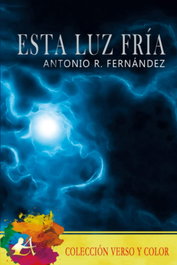 EDITORIAL ADARVE, ESTA LUZ FRÍA, Antonio R. Fernández - Verso y Color