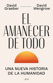 El amanecer de todo, David Graeber - ARIEL