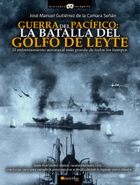GUERRA DEL PACIFICO: BATALLA GOLFO DE LEYTE, Jose Gutierrez - NOWTILUS EDITORIAL