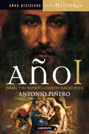 AÑO I: ISRAEL Y SU MUNDO CUANDO NACIO JESUS, Antonio Piñero - LABERINTO