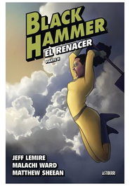 Astisendo Grupo Editorial Black Hammer 06 El Renacer Parte 2