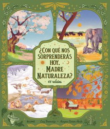 ¿Con qué nos sorprenderás hoy, Madre Naturaleza?, Lucy Brownridge - BLUME