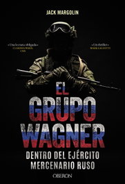 El Grupo Wagner. Dentro del ejército mercenario ruso, Jack Margolin - ANAYA