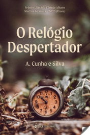 O Relogio Despertador, Cunha E Silva, A. - EDIÇOES ESGOTADAS