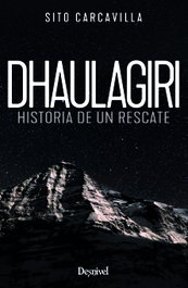 Dhaulagiri. Historia de un rescate, Luis Carcavilla Urquí - DESNIVEL