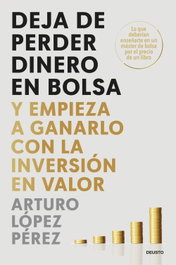 Deja de perder dinero en bolsa, Arturo López Pérez - DEUSTO