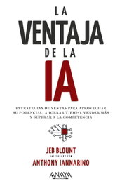 La ventaja de la IA, Jeb Blount y Anthony Iannarino - ANAYA MULTIMEDIA