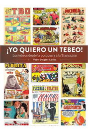 ¡Yo Quiero Un Tebeo! Los Tebeos Desde La Posguerra A La Transicion