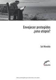 Envejecer protegidos, María Sol Minoldo - EDUVIM (IBD)