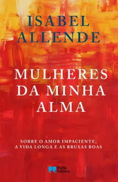 Mulheres da minha alma, Isabel Allende - PORTO EDITORA