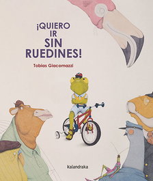 KALANDRAKA, ¡quiero ir sin ruedines! - Kalandraka