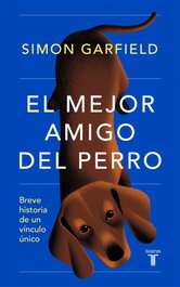 El mejor amigo del perro, Simon Garfield - TAURUS