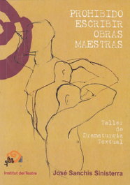 Prohibido escribir obras maestras, José Sanchís Sinisterra - Ñaque