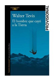 EL HOMBRE QUE CAYO A LA TIERRA, WALTER TEVIS - Penguin Random House Grupo Editorial, S.A.U.