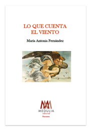 Lo que no cuenta el viento, Maria Antonia Fernandez - MEDULIA