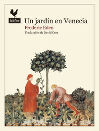 Un jardín en Venecia, Frederic Eden - GALLO NERO