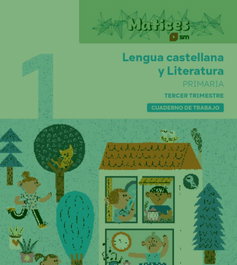 SM, Cuaderno de Lengua Castellana y Literatura. 1 Primaria. 3 Trimestre. Matices