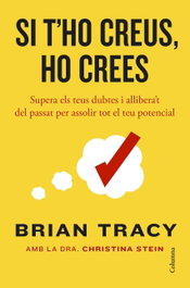 Si t'ho creus, ho crees, Brian Tracy - COLUMNA EDICIONS