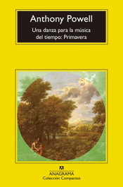 Una danza para la música del tiempo: Primavera, Anthony Powell - ANAGRAMA