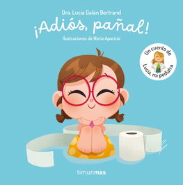 TIMUN MAS, ¡Adiós, pañal! Un cuento de Lucía, mi pediatra