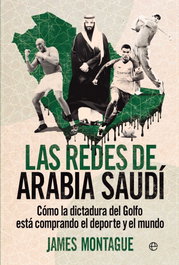 Las redes de Arabia Saudí, James Montague - LA ESFERA DE LOS LIBROS