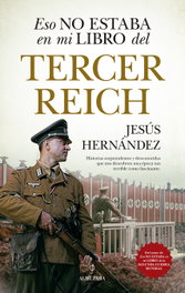 ALMUZARA EDITORIAL, Eso no estaba en mi libro del Tercer Reich, Jesús Hernández - ALMUZARA EDITORIAL